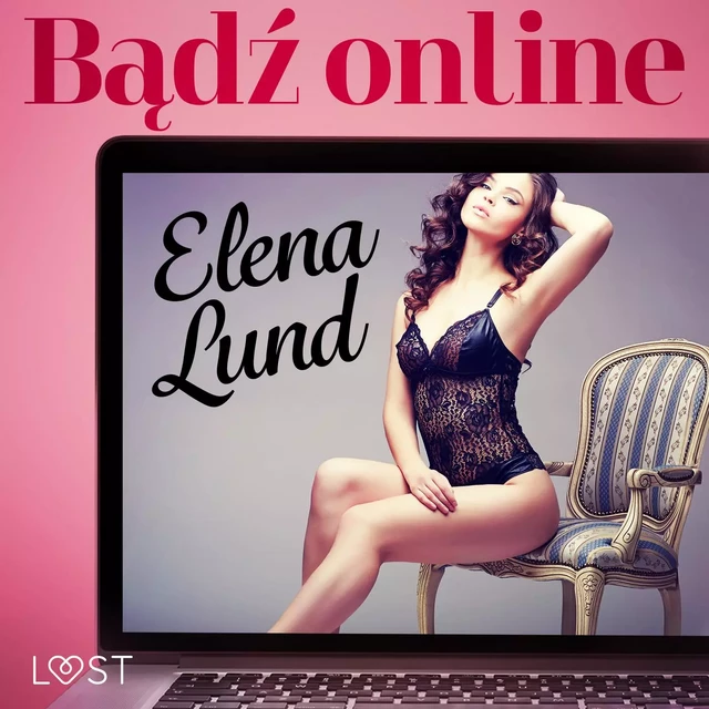 Bądź online – opowiadanie erotyczne - Elena Lund - Saga Egmont International