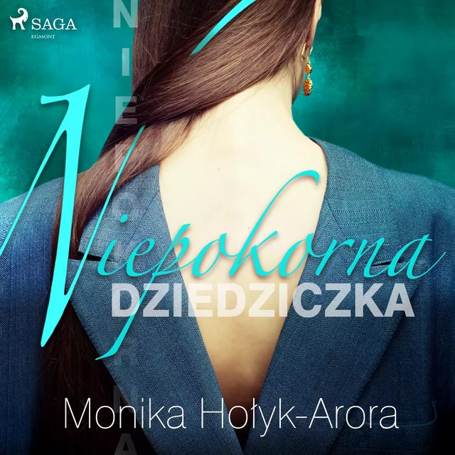 Niepokorna dziedziczka - Monika Hołyk Arora - Saga Egmont International