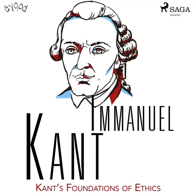 Kant’s Foundations of Ethics - Emmanuel Kant - Saga Egmont International