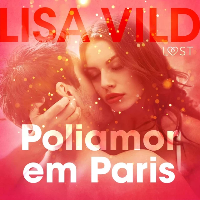 Poliamor em Paris – Conto erótico - Lisa Vild - Saga Egmont International