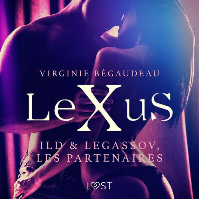 LeXuS : Ild & Legassov, les Partenaires – Une dystopie érotique - Virginie Bégaudeau - Saga Egmont French