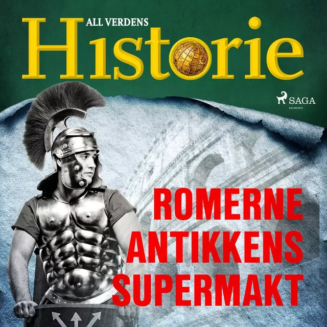 Romerne - Antikkens supermakt - All Verdens Historie - Saga Egmont International