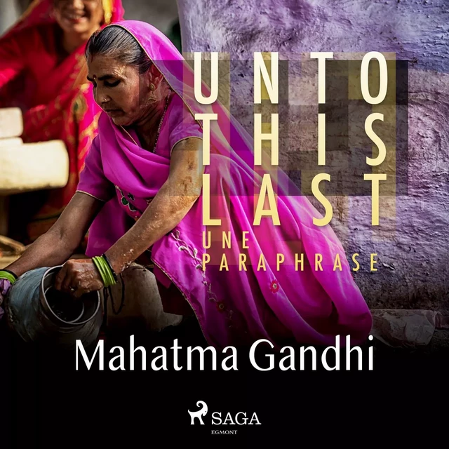 Unto This Last - une paraphrase - Mahatma Gandhi - Saga Egmont French