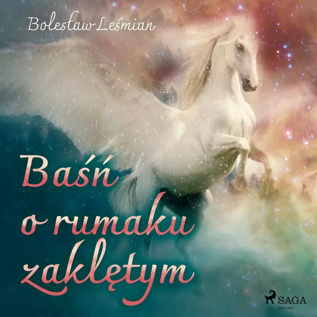 Baśń o rumaku zaklętym - Bolesław Leśmian - Saga Egmont International