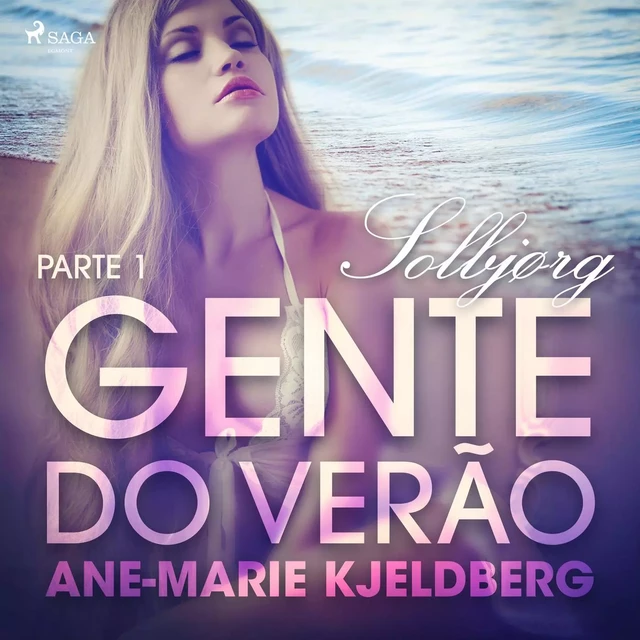 Gente do verão Parte 1: Solbjørg – Conto Erótico - Ane-Marie Kjeldberg - Saga Egmont International