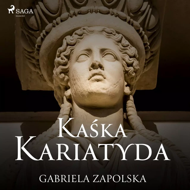 Kaśka Kariatyda - Gabriela Zapolska - Saga Egmont International