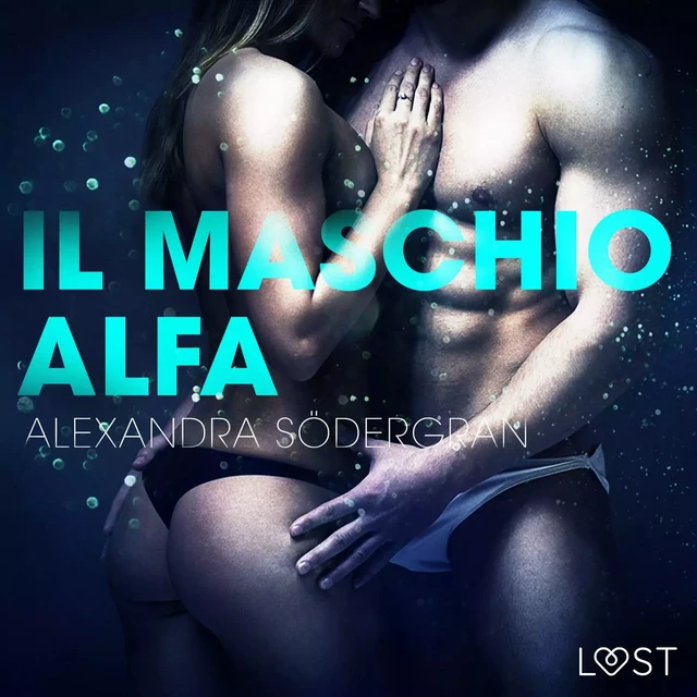 Il maschio alfa - Racconto erotico - Alexandra Södergran - Saga Egmont International