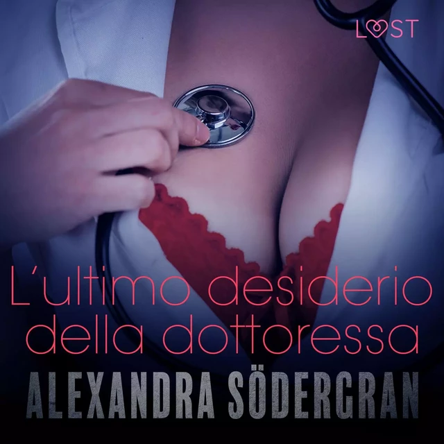 L’ultimo desiderio della dottoressa - Racconto erotico - Alexandra Södergran - Saga Egmont International