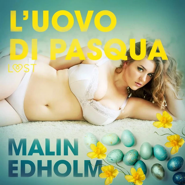 L’uovo di Pasqua - Breve racconto erotico - Malin Edholm - Saga Egmont International