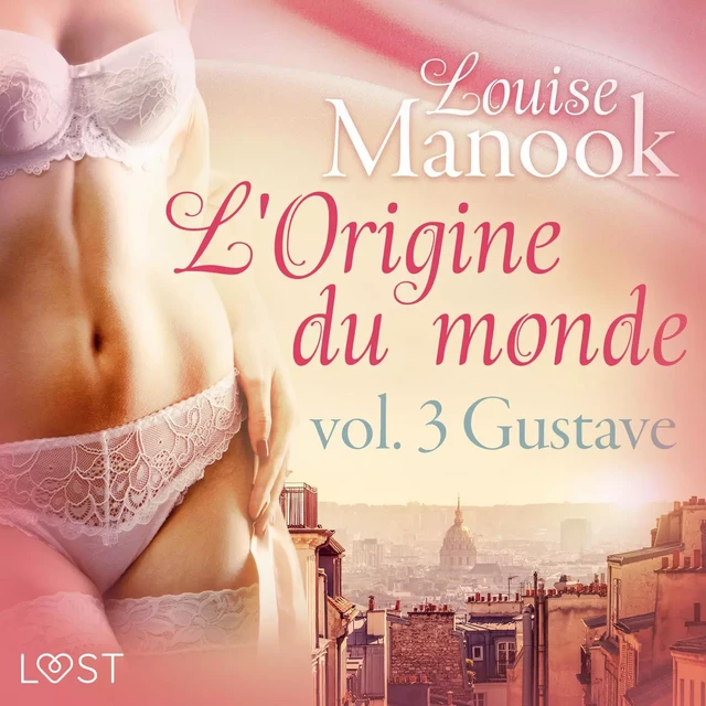 L'Origine du monde vol. 3 : Gustave – Une nouvelle érotique - Louise Manook - Saga Egmont French