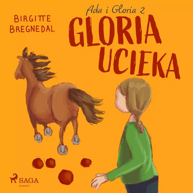 Ada i Gloria 2: Gloria ucieka - Birgitte Bregnedal - Saga Egmont International