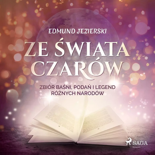 Ze świata czarów: zbiór baśni, podań i legend różnych narodów - Edmund Jezierski - Saga Egmont International