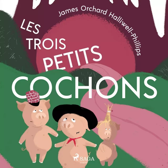 Les Trois Petits Cochons - James Halliwell-Phillips - Saga Egmont French