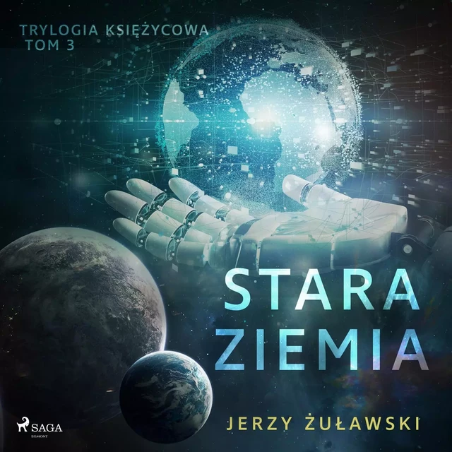 Trylogia księżycowa 3: Stara Ziemia - Jerzy Żuławski - Saga Egmont International