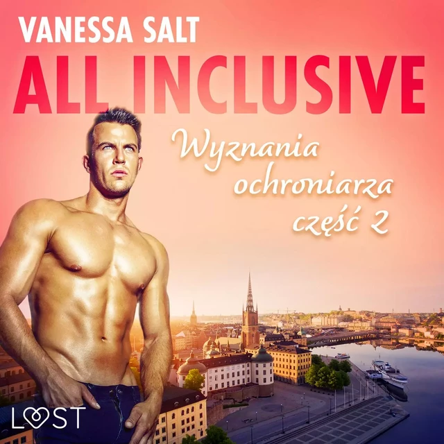 All inclusive - Wyznania ochroniarza: część 2 - Vanessa Salt - Saga Egmont International