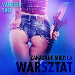 Zakazane miejsca: Warsztat - opowiadanie erotyczne