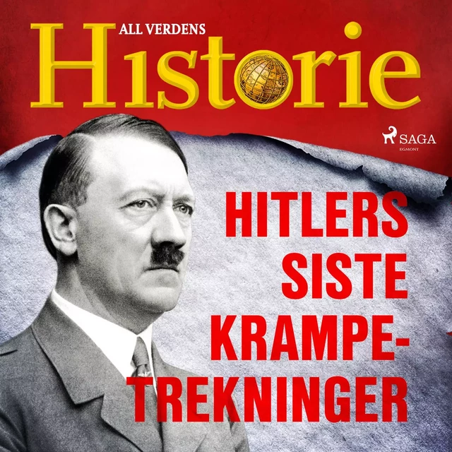 Hitlers siste krampetrekninger - All Verdens Historie - Saga Egmont International