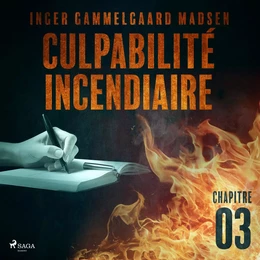 Culpabilité incendiaire - Chapitre 3