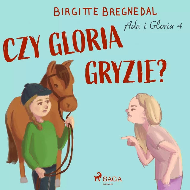 Ada i Gloria 4: Czy Gloria gryzie? - Birgitte Bregnedal - Saga Egmont International