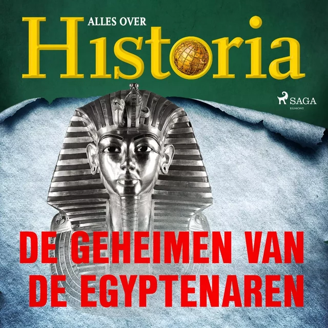 De geheimen van de Egyptenaren - Alles Over Historia - Saga Egmont International