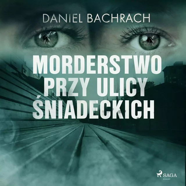 Morderstwo przy ulicy Śniadeckich - Daniel Bachrach - Saga Egmont International