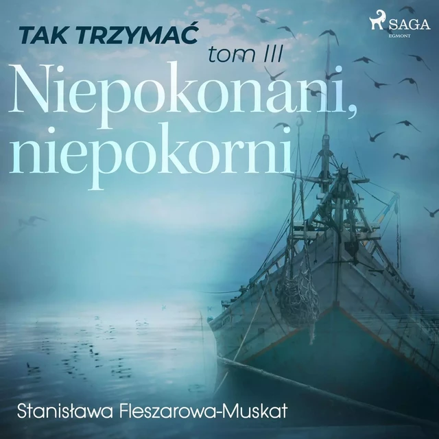 Tak trzymać tom 3: Niepokonani, niepokorni  - Stanisława Fleszarowa-Muskat - Saga Egmont International