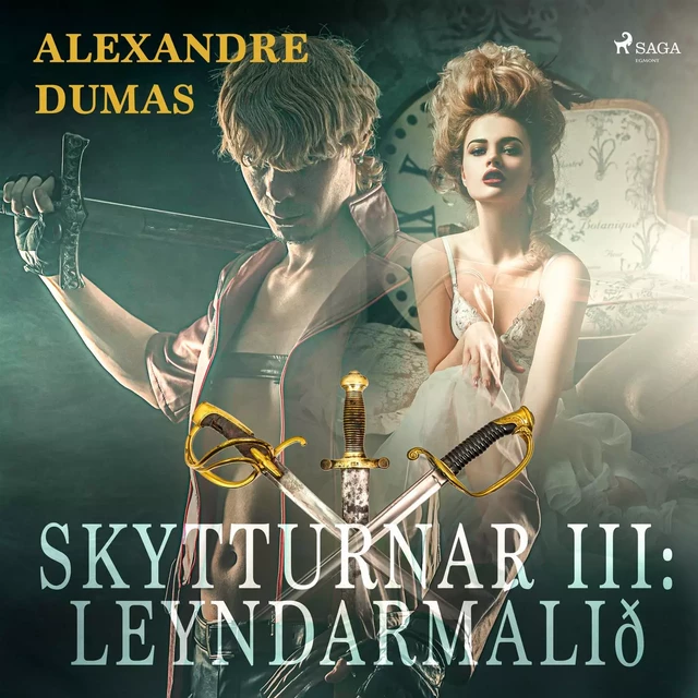 Skytturnar III: Leyndarmálið - Alexandre Dumas - Saga Egmont International