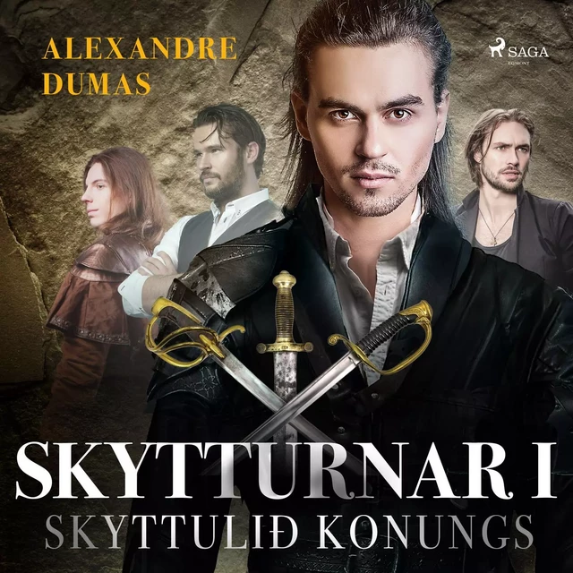 Skytturnar I: Skyttulið konungs - Alexandre Dumas - Saga Egmont International