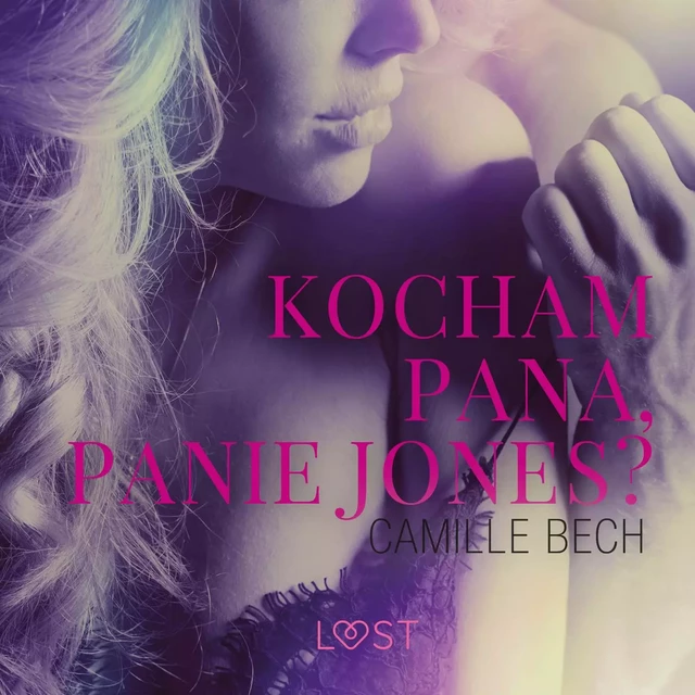 Kocham Pana, Panie Jones - opowiadanie erotyczne - Camille Bech - Saga Egmont International