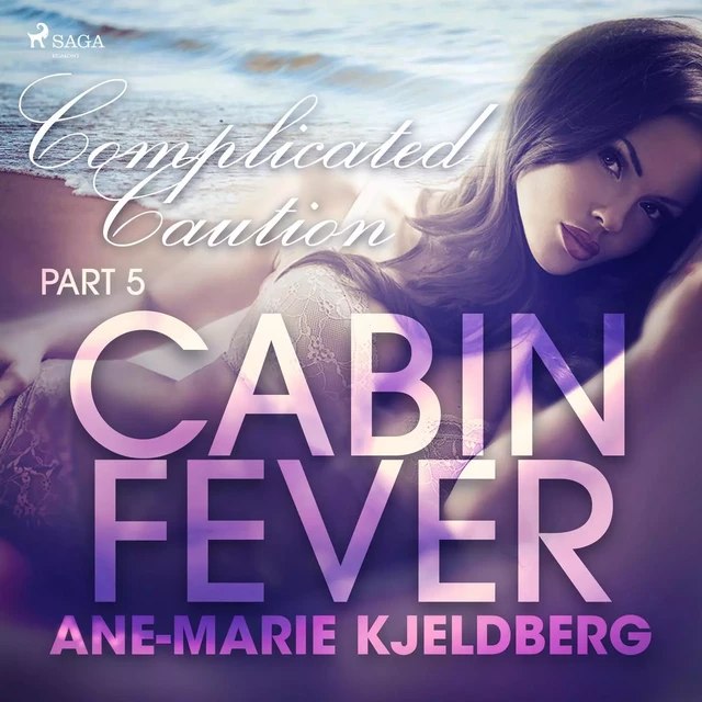 Cabin Fever 5: Complicated Caution - Ane-Marie Kjeldberg - Saga Egmont International