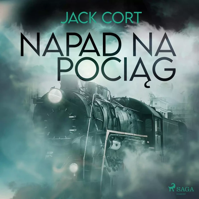 Napad na pociąg - Jack Cort - Saga Egmont International