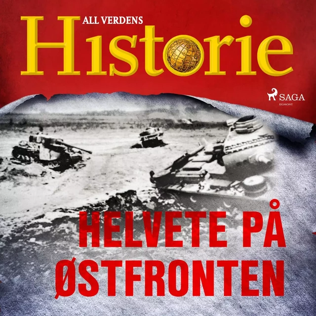 Helvete på Østfronten - All Verdens Historie - Saga Egmont International