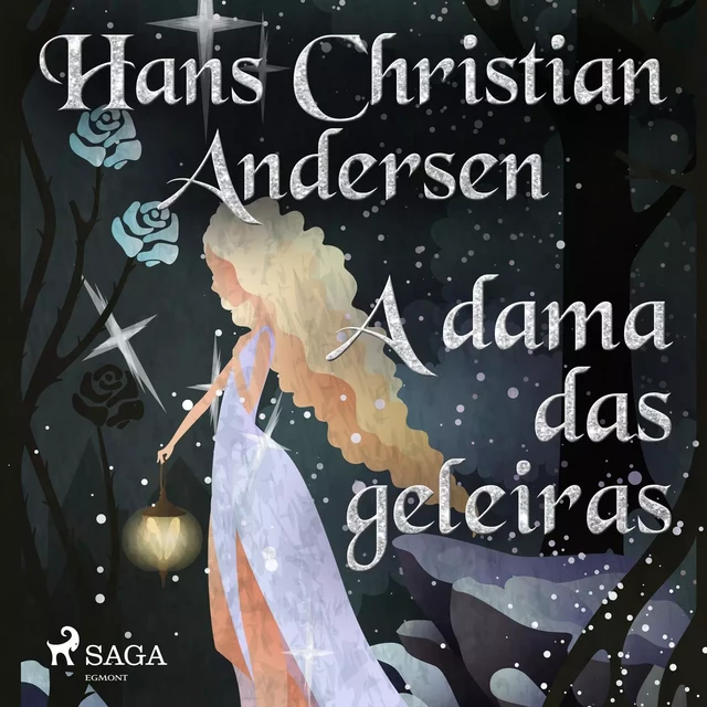 A dama das geleiras - Hans Christian Andersen - Saga Egmont International