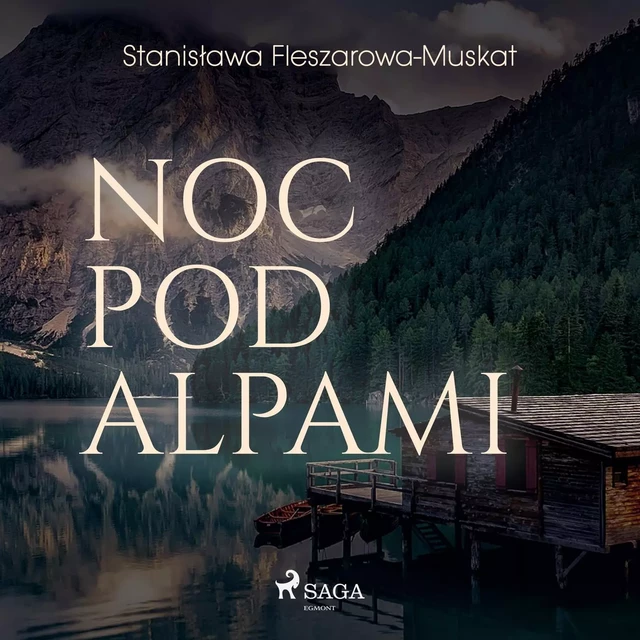 Noc pod Alpami  - Stanisława Fleszarowa-Muskat - Saga Egmont International