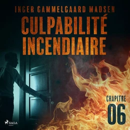 Culpabilité incendiaire - Chapitre 6