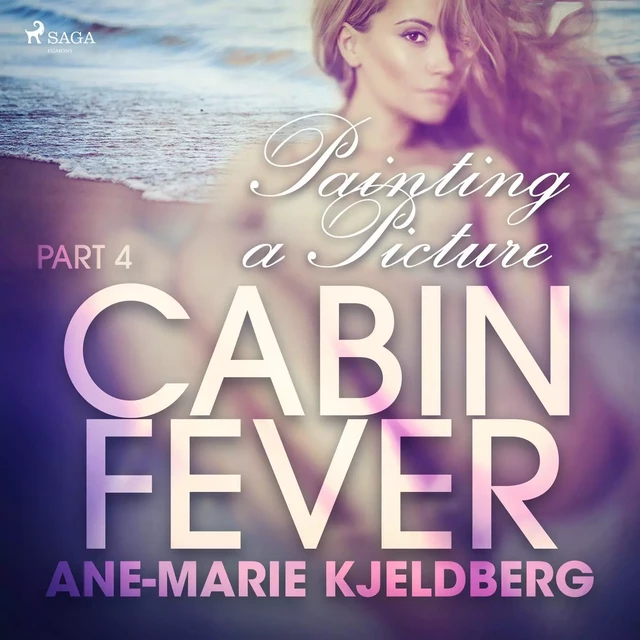 Cabin Fever 4: Painting a Picture - Ane-Marie Kjeldberg - Saga Egmont International