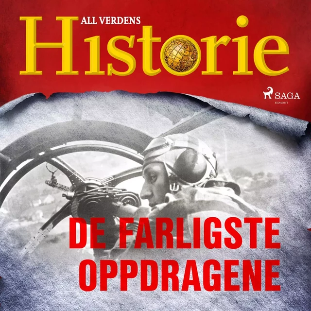 De farligste oppdragene - All Verdens Historie - Saga Egmont International