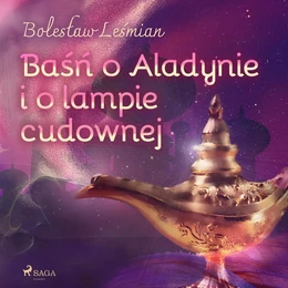 Baśń o Aladynie i o lampie cudownej