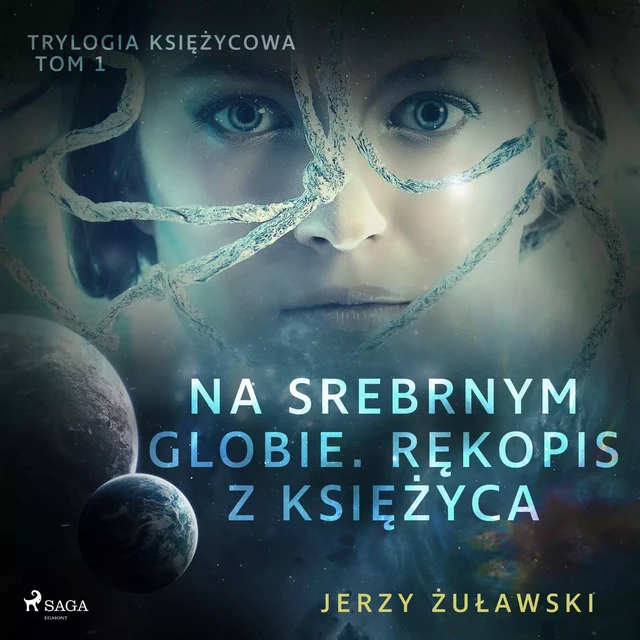 Trylogia księżycowa 1: Na srebrnym globie. Rękopis z Księżyca - Jerzy Żuławski - Saga Egmont International