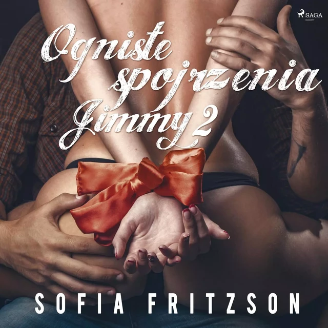 Ogniste spojrzenia 2: Jimmy - opowiadanie erotyczne - Sofia Fritzson - Saga Egmont International