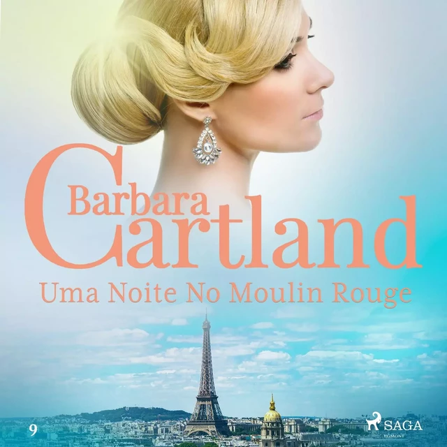 Uma Noite No Moulin Rouge (A Eterna Coleção de Barbara Cartland 9) - Barbara Cartland - Saga Egmont International