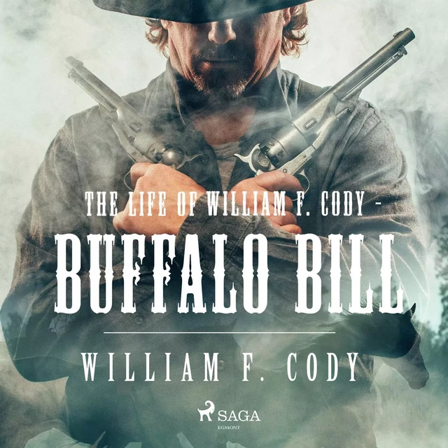 The Life of William F. Cody - Buffalo Bill - William F. Cody - Saga Egmont International