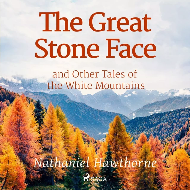 The Great Stone Face and Other Tales of the White Mountains - Nathaniel Hawthorne - Saga Egmont International