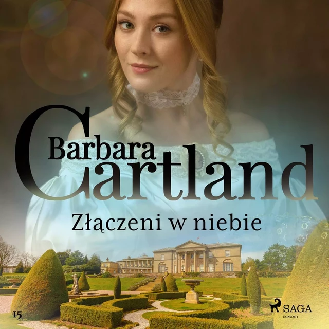 Złączeni w niebie - Ponadczasowe historie miłosne Barbary Cartland - Barbara Cartland - Saga Egmont International