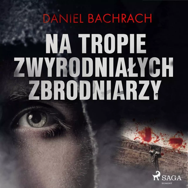 Na tropie zwyrodniałych zbrodniarzy - Daniel Bachrach - Saga Egmont International