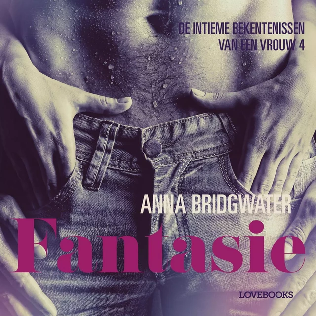 Fantasie - de intieme bekentenissen van een vrouw 4 - erotisch verhaal - Anna Bridgwater - Saga Egmont International