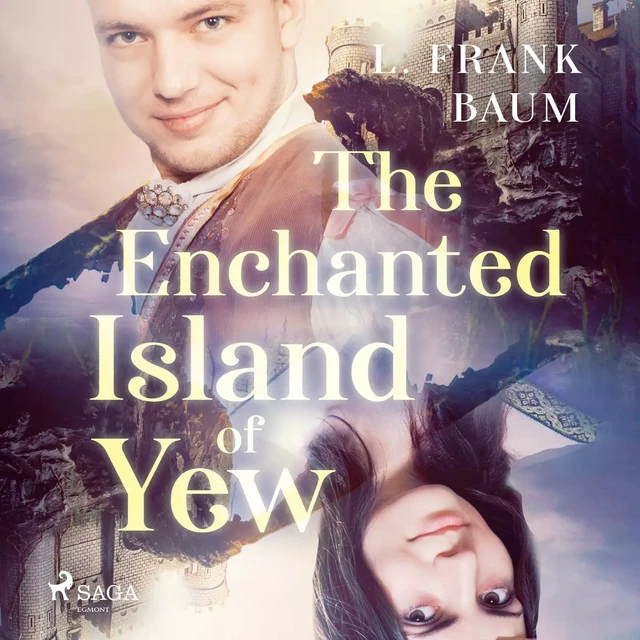 The Enchanted Island of Yew - L. Frank Baum - Saga Egmont International