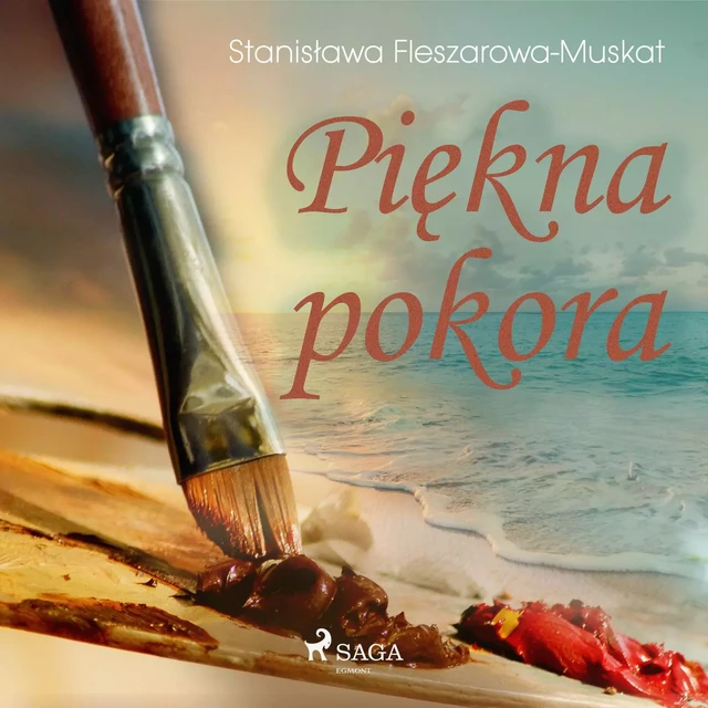 Piękna pokora  - Stanisława Fleszarowa-Muskat - Saga Egmont International