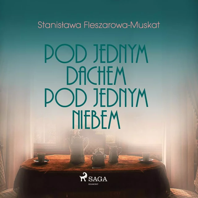 Pod jednym dachem, pod jednym niebem  - Stanisława Fleszarowa-Muskat - Saga Egmont International