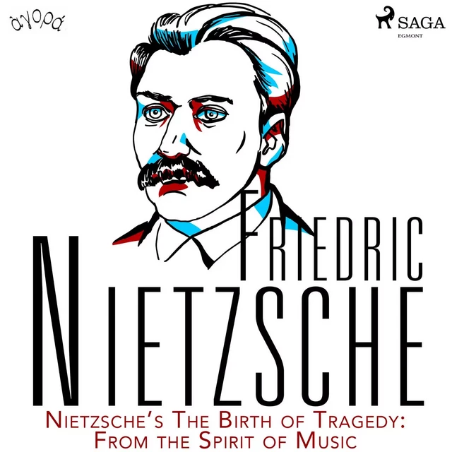 Nietzsche’s The Birth of Tragedy: From the Spirit of Music - Friedrich Nietzsche - Saga Egmont International